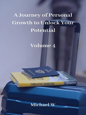 cover image of A Journey of Personal Growth to Unlock Your Potential --Volume 4